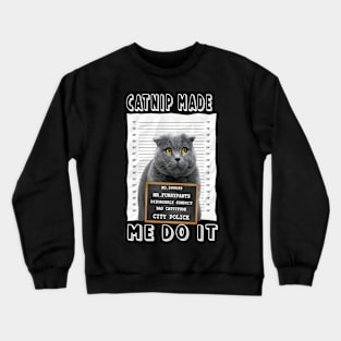 Catnip-Made-Me-Do-It Crewneck Sweatshirt